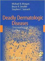 Deadly Dermatologic Diseases Clinicopathologic Atlas and Text 