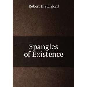  Spangles of Existence Robert Blatchford Books