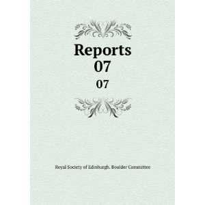    Reports. 07: Royal Society of Edinburgh. Boulder Committee: Books