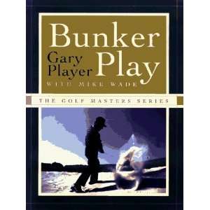   Bunker Play (The Golf Masters Series) [Hardcover]: Gary Player: Books