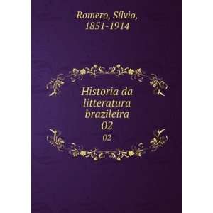   da litteratura brazileira. 02 SÃ­lvio, 1851 1914 Romero Books