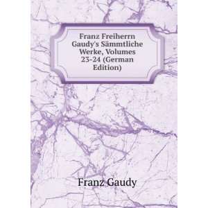  , Volumes 23 24 (German Edition) (9785875984181) Franz Gaudy Books