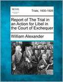Report of The Trial in an Action for Libel in the Court of Exchequer