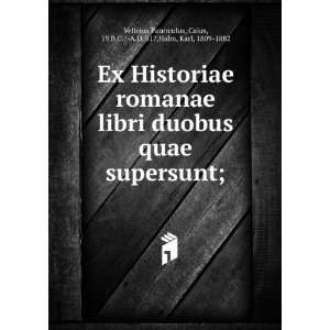 Ex Historiae romanae libri duobus quae supersunt;: Caius, 19 B.C.? A.D 