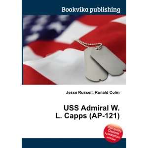    USS Admiral W. L. Capps (AP 121) Ronald Cohn Jesse Russell Books