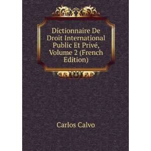   Public Et PrivÃ©, Volume 2 (French Edition): Carlos Calvo: Books