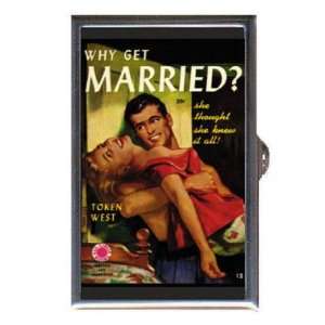  WHY GET MARRIED SEXY PULP Coin, Mint or Pill Box Made in 
