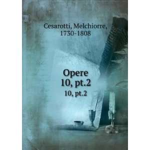  Opere. 10, pt.2 Melchiorre, 1730 1808 Cesarotti Books