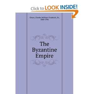   Byzantine Empire Charles William Chadwick, Sir, 1860 1946 Oman Books