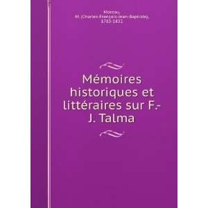 MÃ©moires historiques et littÃ©raires sur F. J. Talma M. (Charles 