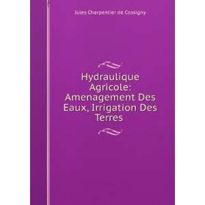   Eaux, Irrigation Des Terres . Jules Charpentier de Cossigny Books