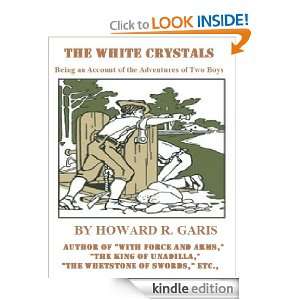 THE WHITE CRYSTALS Being an Account of the Adventures of Two Boys BY 