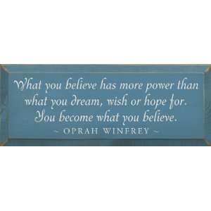 What you believe has more power than what you dream   Oprah Quote 