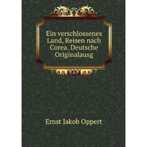   , Reisen nach Corea. Deutsche Originalausg Ernst Jakob Oppert Books