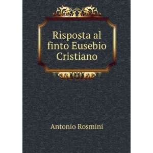    Risposta al finto Eusebio Cristiano Antonio Rosmini Books