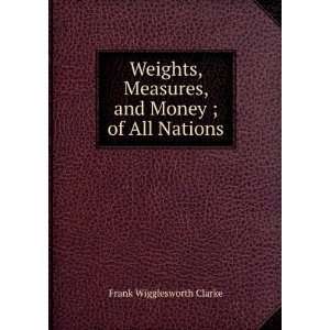  Weights, Measures, and Money ; of All Nations Frank 