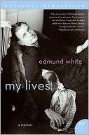 My Lives A Memoir Edmund White