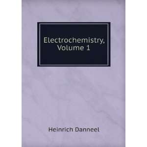  Electrochemistry, Volume 1 Heinrich Danneel Books