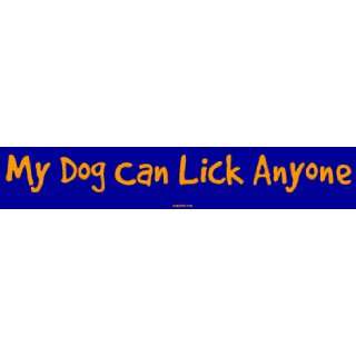  My Dog Can Lick Anyone Bumper Sticker: Automotive