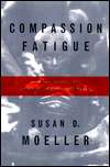 Compassion Fatigue How the Media Sell Disease, Famine, War and Death 