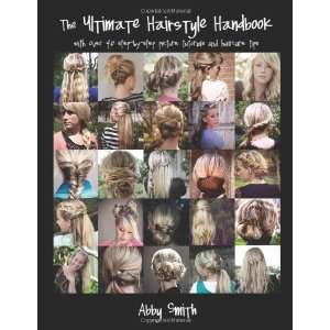 : The Ultimate Hairstyle Handbook: with over 40 step by step picture 