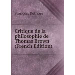   de Thomas Brown (French Edition): FranÃ§ois RÃ©thorÃ©: Books