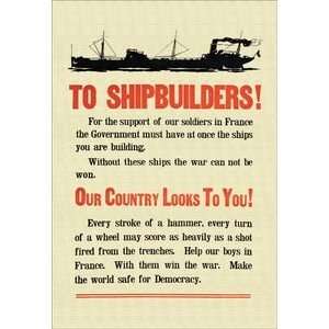 To Shipbuilders Our country looks to you   Paper Poster (18.75 x 28 
