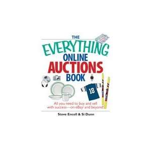   The Everything® Online Auctions Book Steve Encell and Si Dunn Books