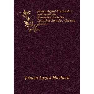   Deutschen Sprache . (German Edition): Johann August Eberhard: Books