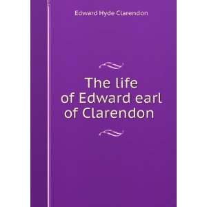   earl of Clarendon: Edward Hyde, Earl of, 1609 1674 Clarendon: Books