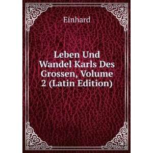   Und Wandel Karls Des Grossen, Volume 2 (Latin Edition) Einhard Books