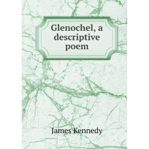 Glenochel, a Descriptive Poem James Kennedy  Books