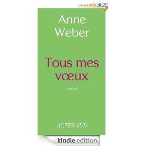 Tous mes voeux (ROMANS, NOUVELL) (French Edition) Anne Weber  