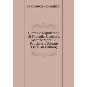   Politiche ., Volume 1 (Italian Edition) Francesco Fiorentino Books