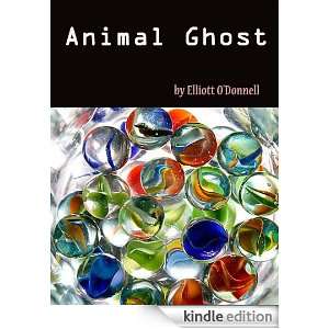  Animal Ghosts Or, Animal Hauntings and the Hereafter 