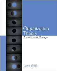 Organization Theory Tension and Change, (0072341661), David Jaffee 