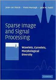 Sparse Image and Signal Processing Wavelets, Curvelets, Morphological 