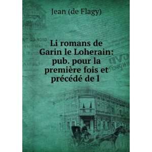  Li Romans De Garin Le Loherain Pub. Pour La PremiÃ¨re 