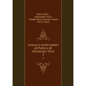 scritti inediti di Pietro e di Alessandro Verri. 3 Alessandro Verri 