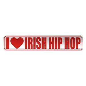   I LOVE IRISH HIP HOP  STREET SIGN MUSIC