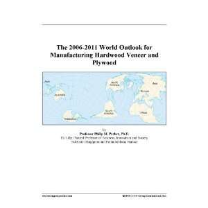   2006 2011 World Outlook for Manufacturing Hardwood Veneer and Plywood