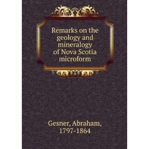   mineralogy of Nova Scotia microform: Abraham, 1797 1864 Gesner: Books