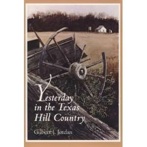   in the Texas Hill Country [Paperback]: Gilbert J. Jordan: Books