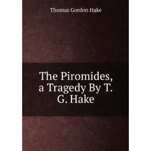  The Piromides, a Tragedy By T.G. Hake. Thomas Gordon Hake Books