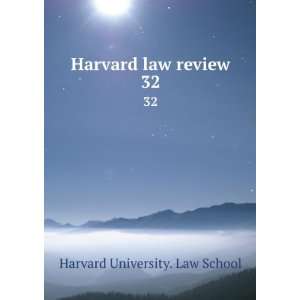    Harvard law review. 32 Harvard University. Law School Books