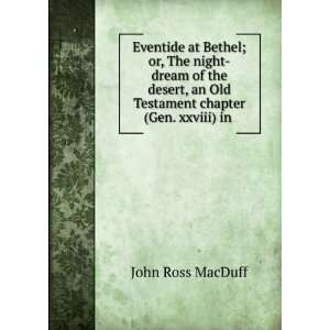   an Old Testament chapter (Gen. xxviii) in . John Ross MacDuff Books