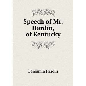  Speech of Mr. Hardin, of Kentucky Benjamin Hardin Books