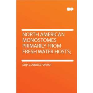   Primarily From Fresh Water Hosts; Ezra Clarence Harrah Books