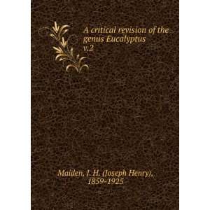   genus Eucalyptus. v.2: J. H. (Joseph Henry), 1859 1925 Maiden: Books