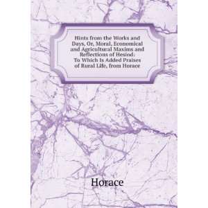   Hesiod To Which Is Added the Praises of Rural Life from Horace